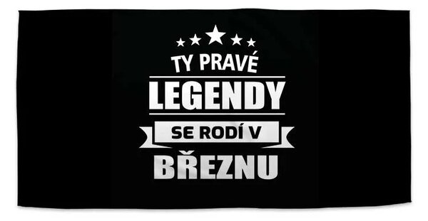 Sablio Ručník Ty pravé legendy se rodí v březnu - 50x100 cm