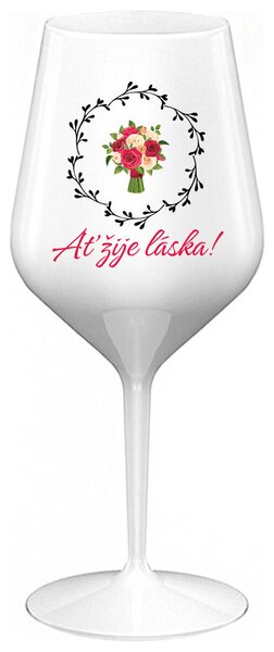 AŤ ŽIJE LÁSKA! - bílá nerozbitná sklenička na víno 470 ml