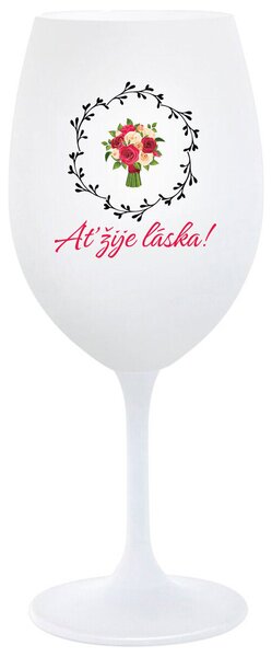 AŤ ŽIJE LÁSKA! - bílá sklenička na víno 350 ml