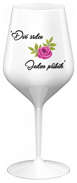 DVĚ SRDCE, JEDEN PŘÍBĚH - bílá nerozbitná sklenička na víno 470 ml