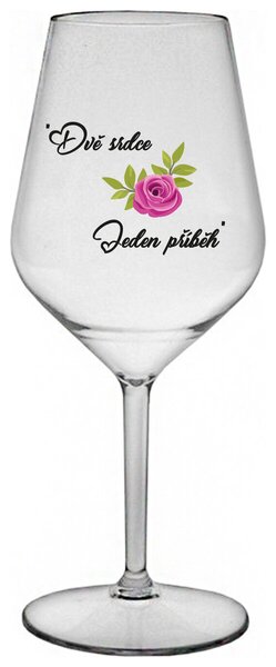 DVĚ SRDCE, JEDEN PŘÍBĚH - čirá nerozbitná sklenička na víno 470 ml