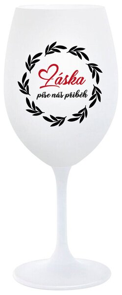 LÁSKA PÍŠE NÁŠ PŘÍBĚH - bílá sklenička na víno 350 ml