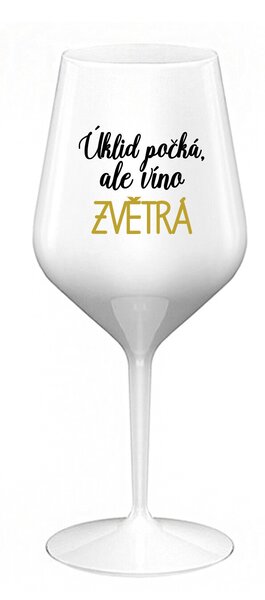 ÚKLID POČKÁ, ALE VÍNO ZVĚTRÁ - bílá nerozbitná sklenice na víno 470 ml