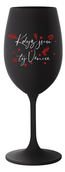 KDYŽ JSOU TY VÁNOCE - černá sklenice na víno 350 ml