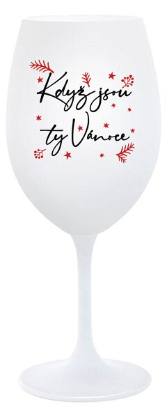 KDYŽ JSOU TY VÁNOCE - bílá sklenice na víno 350 ml