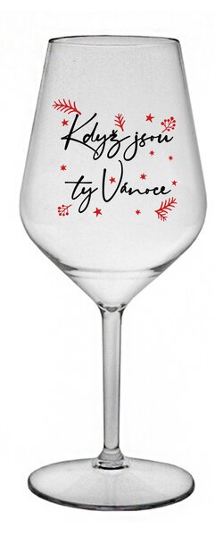 KDYŽ JSOU TY VÁNOCE - čirá nerozbitná sklenice na víno 470 ml