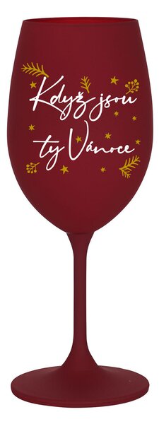 KDYŽ JSOU TY VÁNOCE - bordó sklenice na víno 350 ml