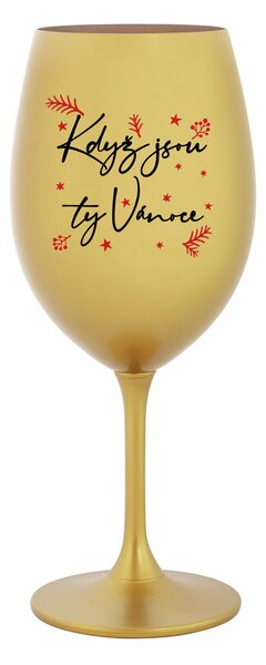 KDYŽ JSOU TY VÁNOCE - zlatá sklenice na víno 350 ml