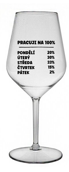 PRACUJI NA 100% - čirá nerozbitná sklenice na víno 470 ml