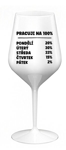 PRACUJI NA 100% - bílá nerozbitná sklenice na víno 470 ml