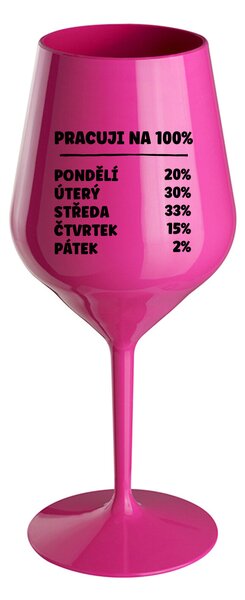 PRACUJI NA 100% - růžová nerozbitná sklenice na víno 470 ml