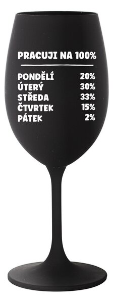 PRACUJI NA 100% - černá sklenice na víno 350 ml