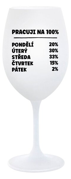 PRACUJI NA 100% - bílá sklenice na víno 350 ml