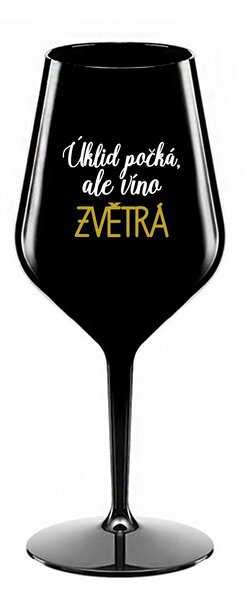 ÚKLID POČKÁ, ALE VÍNO ZVĚTRÁ - černá nerozbitná sklenice na víno 470 ml