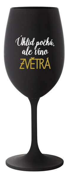 ÚKLID POČKÁ, ALE VÍNO ZVĚTRÁ - černá sklenice na víno 350 ml
