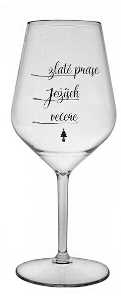 ZLATÉ PRASE, JEŽÍŠEK, VEČEŘE - čirá nerozbitná sklenice na víno 470 ml