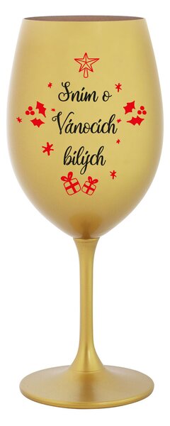 SNÍM O VÁNOCÍCH BÍLÝCH - zlatá sklenice na víno 350 ml