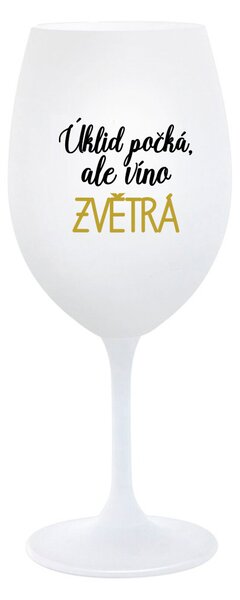 ÚKLID POČKÁ, ALE VÍNO ZVĚTRÁ - bílá sklenice na víno 350 ml