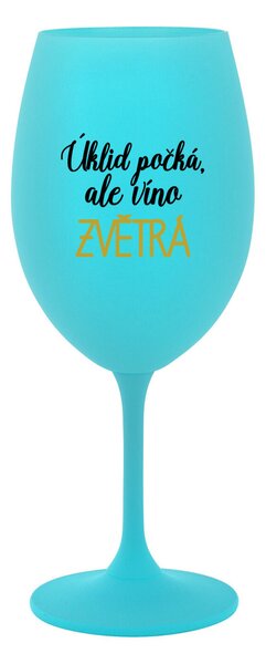 ÚKLID POČKÁ, ALE VÍNO ZVĚTRÁ - tyrkysová sklenice na víno 350 ml