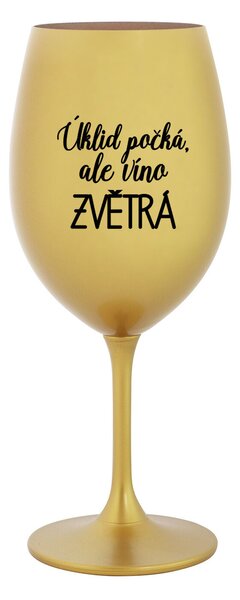 ÚKLID POČKÁ, ALE VÍNO ZVĚTRÁ - zlatá sklenice na víno 350 ml
