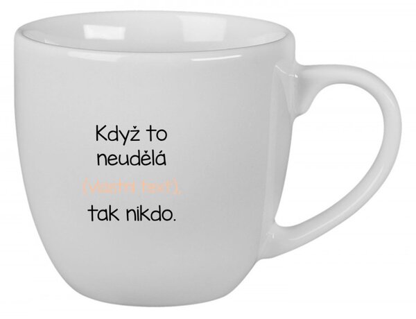 Personalizovaný keramický hrníček 400 ml - když to nezvládne … tak nikdo