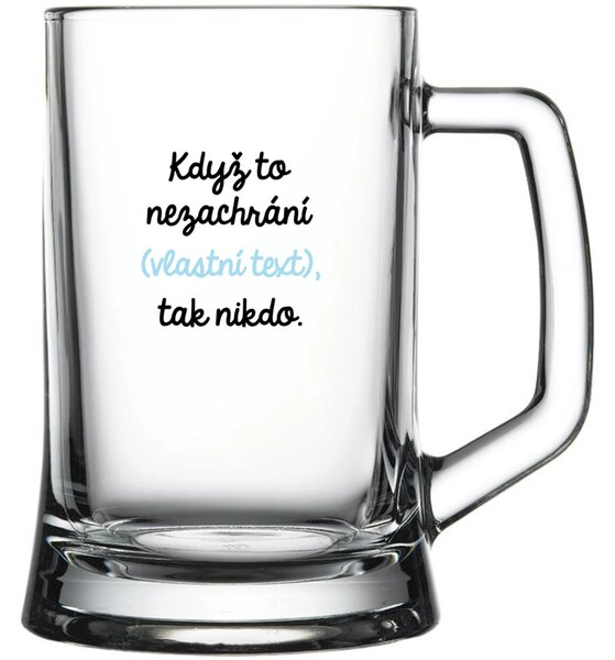 Personalizovaná pivní sklenice - když to nezvládne … tak nikdo