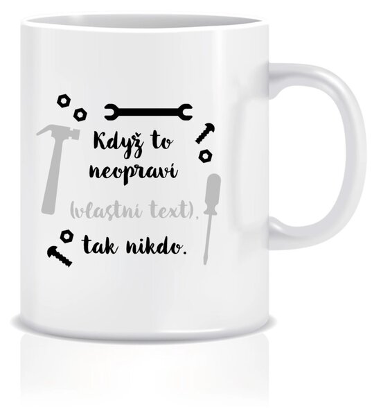 Personalizovaný klasický bílý hrníček 300 ml - když to nezvládne … tak nikdo