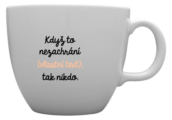 Personalizovaný MEGA XXL keramický hrnek 1 000 ml - když to nezvládne … tak nikdo