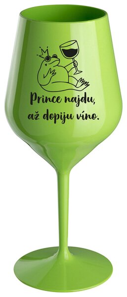 PRINCE NAJDU, AŽ DOPIJU VÍNO. - zelená nerozbitná sklenička na víno 470 ml