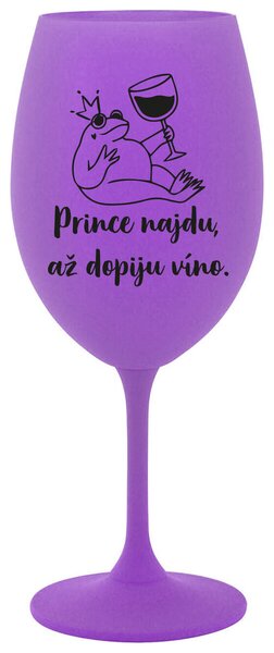 PRINCE NAJDU, AŽ DOPIJU VÍNO. - fialová sklenička na víno 350 ml