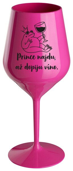 PRINCE NAJDU, AŽ DOPIJU VÍNO. - růžová nerozbitná sklenička na víno 470 ml