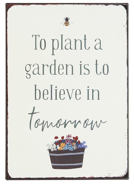 Ib Laursen - plechová cedulka To plant a garden is to believe in tomorrow