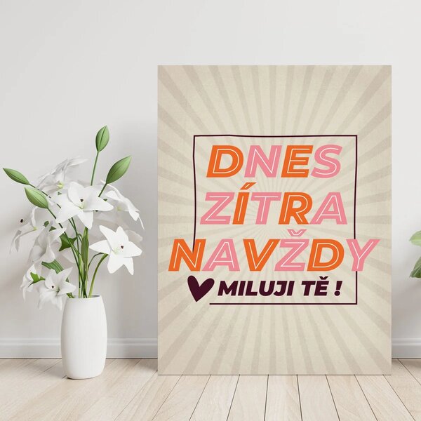 Sablio Dárková cedulka Dnes, zítra, navždy: 30x40 cm
