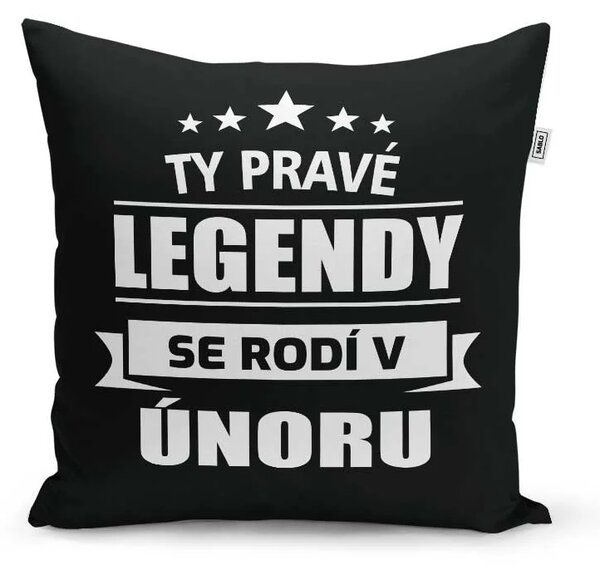 Sablio Polštář Ty pravé legendy se rodí v únoru: 40x40 cm