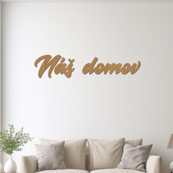 Dřevěný nápis NÁŠ DOMOV | Rozměry (cm): 60x13 | Zvolte barvu dekoru: Ořech