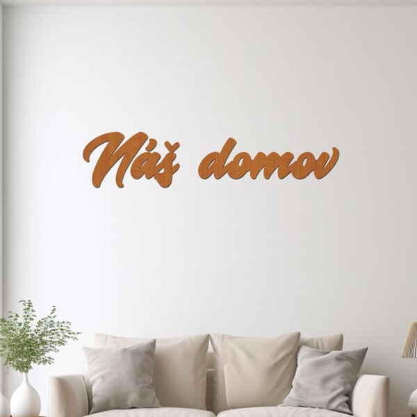 Dřevěný nápis NÁŠ DOMOV | Rozměry (cm): 60x13 | Zvolte barvu dekoru: Ořech