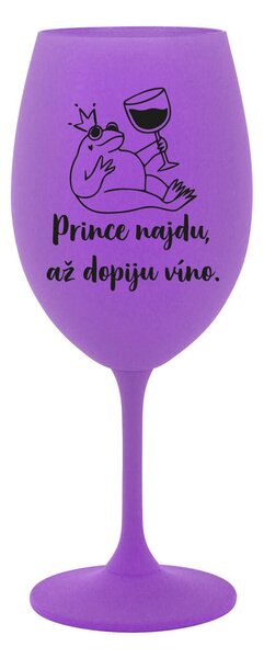 PRINCE NAJDU, AŽ DOPIJU VÍNO. - fialová sklenice na víno 350 ml