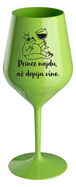 PRINCE NAJDU, AŽ DOPIJU VÍNO. - zelená nerozbitná sklenice na víno 470 ml