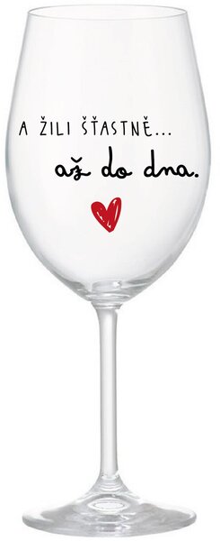 A ŽILI ŠŤASTNĚ AŽ DO DNA - čirá sklenice na víno 350 ml