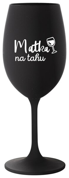 MATKA NA TAHU - černá sklenička na víno 350 ml