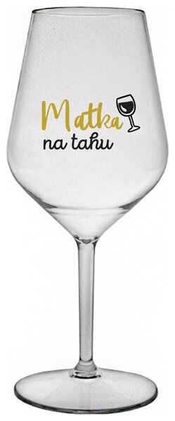 MATKA NA TAHU - čirá nerozbitná sklenička na víno 470 ml