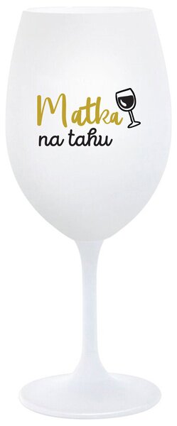 MATKA NA TAHU - bílá sklenička na víno 350 ml