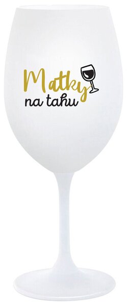 MATKY NA TAHU - bílá sklenička na víno 350 ml