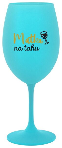 MATKA NA TAHU - tyrkysová sklenička na víno 350 ml