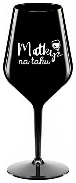 MATKY NA TAHU - černá nerozbitná sklenička na víno 470 ml