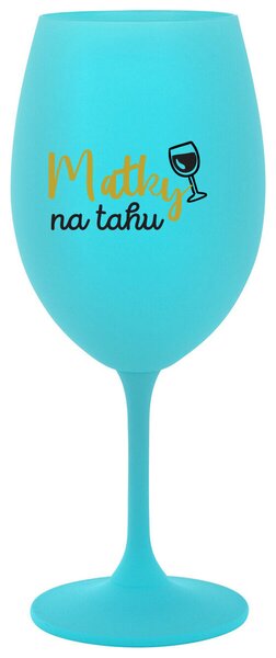 MATKY NA TAHU - tyrkysová sklenička na víno 350 ml