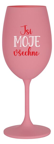 JSI MOJE VŠECHNO - růžová sklenice na víno 350 ml
