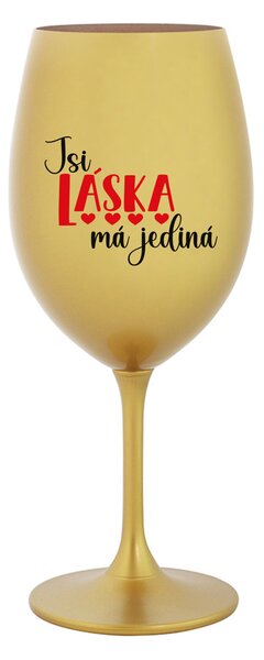 JSI LÁSKA MÁ JEDINÁ - zlatá sklenice na víno 350 ml