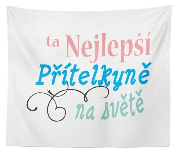 Sablio Deka Ta nejlepší přítelkyně na světě: 150x120 cm