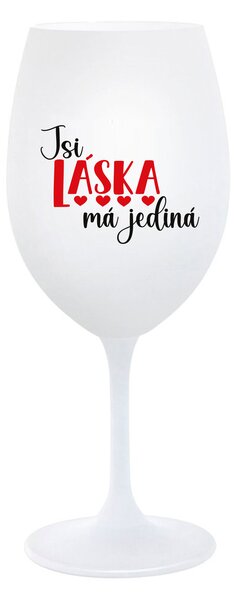 JSI LÁSKA MÁ JEDINÁ - bílá sklenice na víno 350 ml